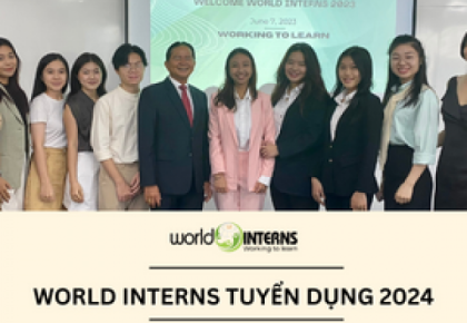 Tuyển dụng World Interns 2024: Working to learn – Bức phá và tỏa sáng 