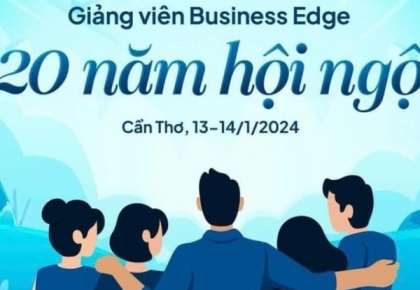 20 Năm Hành Trình Nâng Cao Chất Lượng Giáo Dục Kinh Doanh của Chương Trình Business Edge
